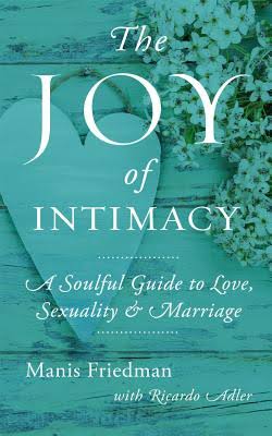 The Joy of Intimacy Manis Friedman | Miriam Zeitlin